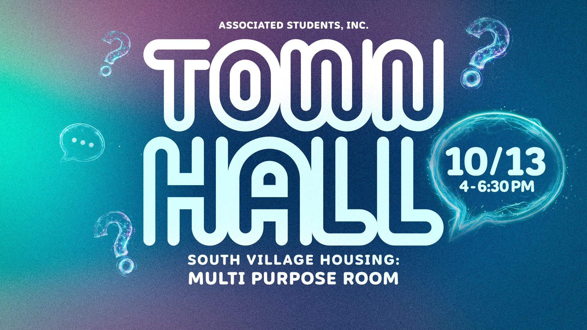 ASI, Town Hall South Village Housing: Multi Purpose Room 10/13 4-6:30 PM 